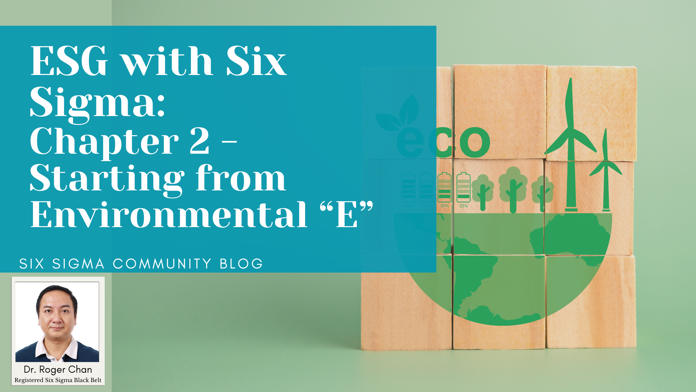 ESG with Six Sigma: Chapter 2 – Starting from Environmental “E”                                                                    第二章 – 從環境、社會與公司治理中的環境開始